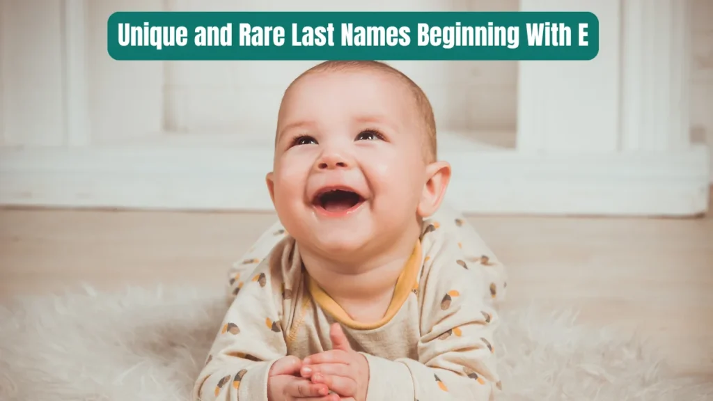 Unique and Rare Last Names Beginning With E
