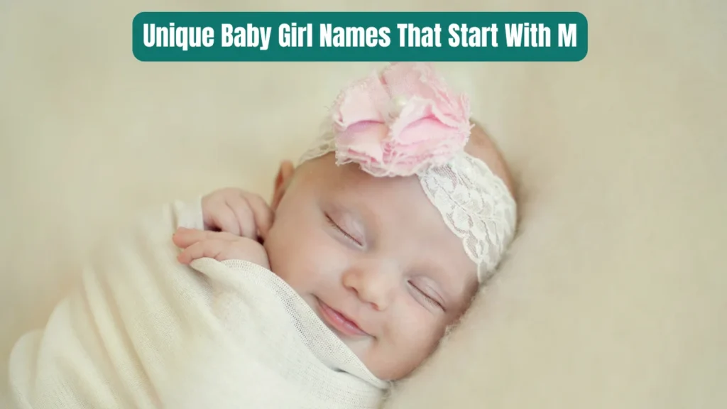 Unique Baby Girl Names That Start With M