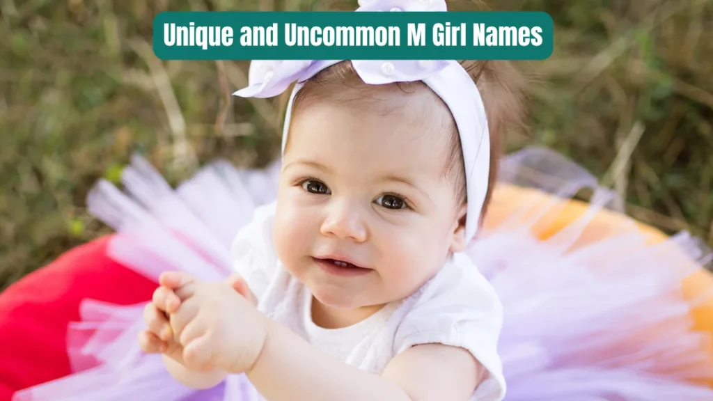 Unique and Uncommon M Girl Names