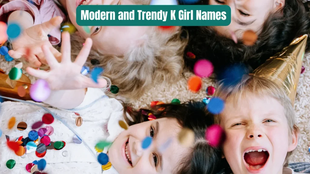 Modern and Trendy K Girl Names