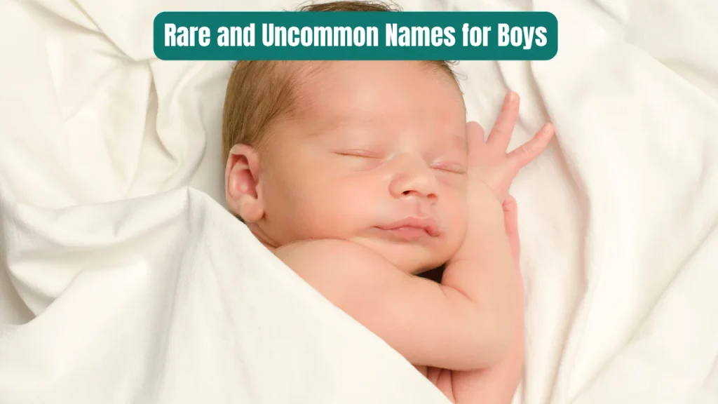 Rare and Uncommon Names for Boys