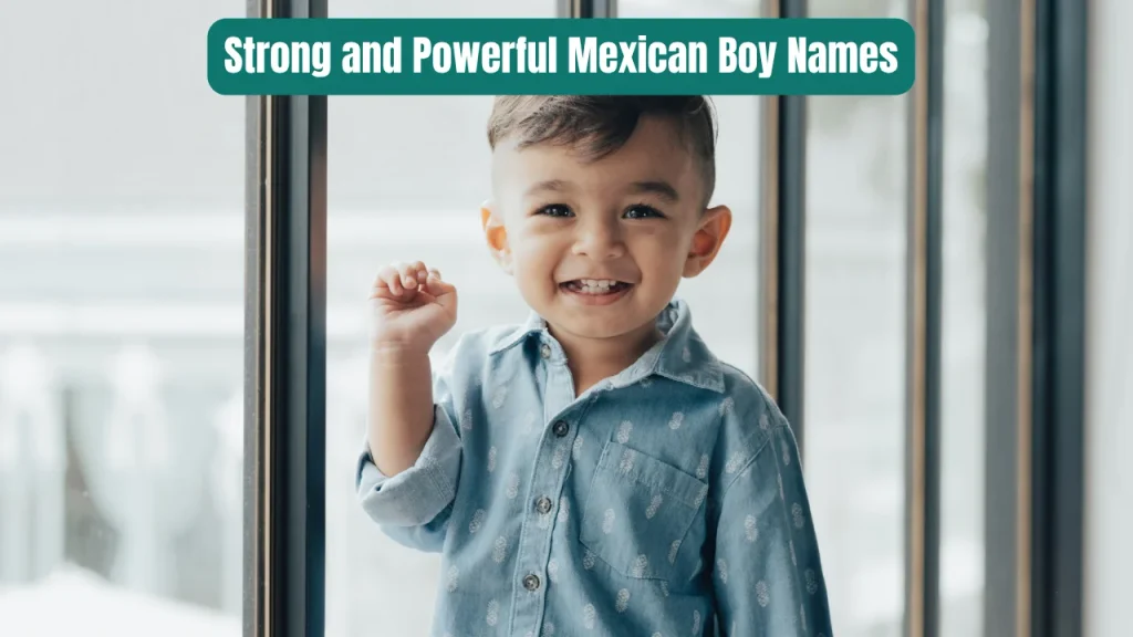 Strong and Powerful Mexican Boy Names