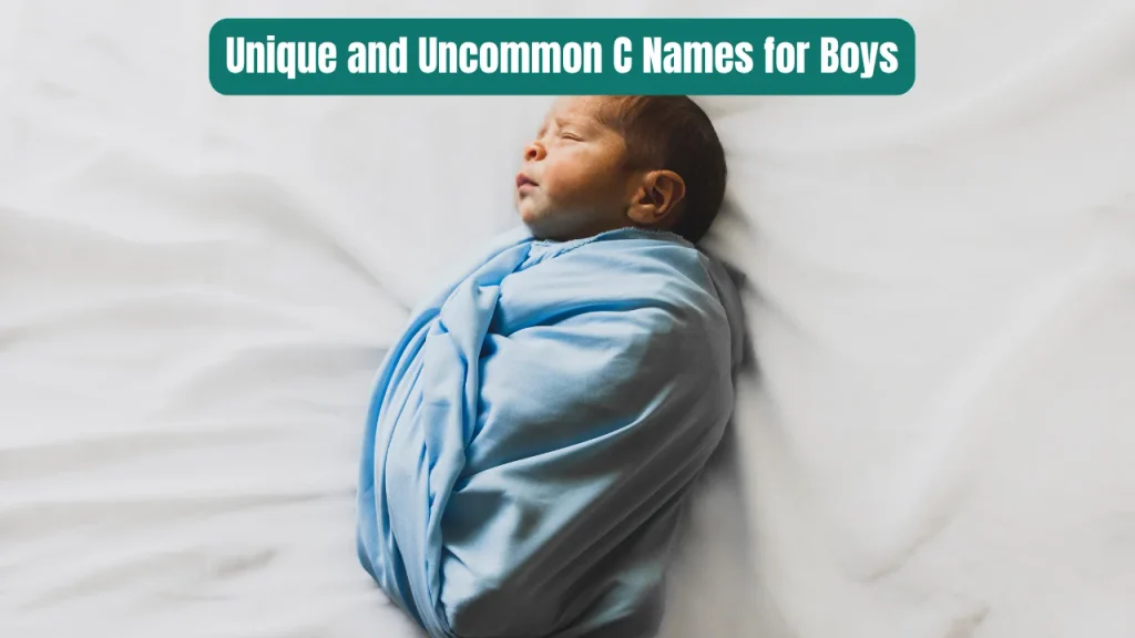 Unique and Uncommon C Names for Boys