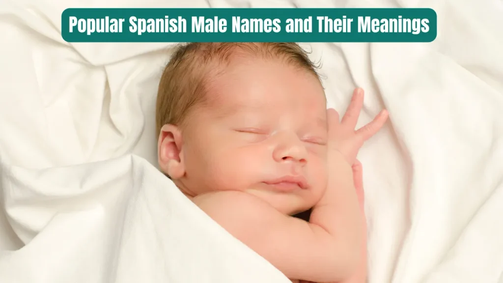 Popular Spanish Male Names and Their Meanings