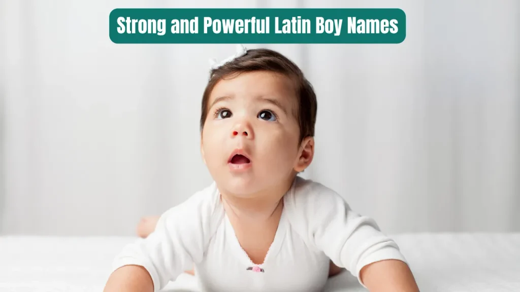 Strong and Powerful Latin Boy Names